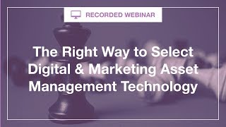 [Live Briefing] The Right Way to Select Digital & Marketing Asset Management Technol