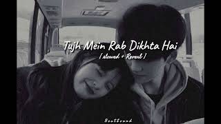 Tujh me Rab Dikhta hai [ slowed+ Reverb ]. || Beat Sound ||