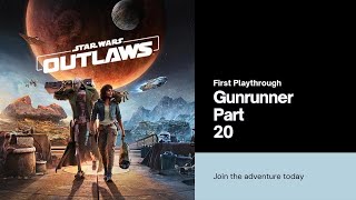 Gunrunner ~ Star Wars Outlaws | Story | First Playthrough | Part 20