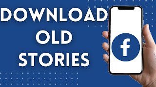 How To Download Old Stories From Facebook (2021) | Download Story From Facebook