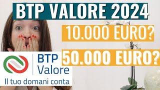 Dovrei investire nel BTP Valore 2024? Quanto guadagno se investo 10000 euro o 50000 euro?