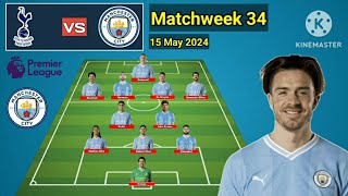 Tottenham Vs Manchester City Line Up Matchweek 34 EPL Season 2023/2024 ~ 15 May 2024