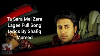 Ta Sara Mei Zera Lagee Song Lyrics By Shafiq Mureed.