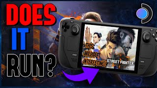 How well does Street Fighter 6 Demo run on the STEAM DECK? | We will all find out.