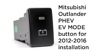 Mitsubishi Outlander PHEV EV MODE button for 2012-2016 updated version