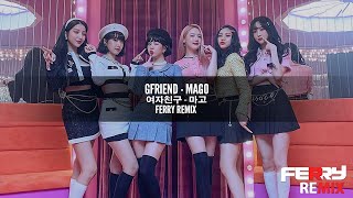 GFRIEND - MAGO (Ferry Remix)