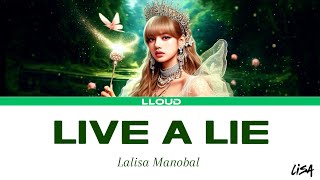 LISA - Live A Lie (LYRICS) | (Eng/Thai) | LLOUD | LALISA MANOBAL