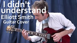 I didn't understand (Elliott Smith | guitar arrangement+tabs)