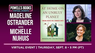 Madeline Ostrander presents At Home on an Unruly Planet, in conversation with Michelle Nijhuis