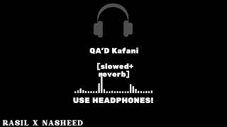 Relaxing Nasheed | QA'D Kafani [slowed+reverb] | Motivational Nasheed