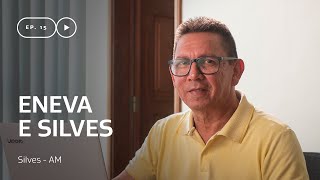 Eneva e Silves | Uma energia cheia de histórias - Episódio 15