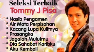 Tommy J Pisa - Nasib pengamen - Air Mata Perpisahan -  Kacang Lupa Kulitnya - Prasangka - Aku Kembli