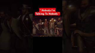 " Nobody I'm Talking To Nobody " #shorts #funnyshorts #arthurmorgan