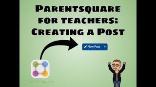 Parentsquare for Teachers: Creating a Post