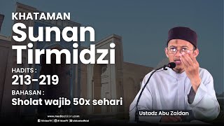 KHATAMAN SUNAN TIRMIDZI _ H. 213-219 _ SHOLAT WAJIB 50X SEHARI  || UAZ || 10 10 2024