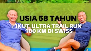 Gajah Rachmat: Usia 58 Tahun Ikut Ultra Trail Run 100 km di Swiss! #hamdihassyarbaini #adventure