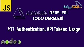 ADONİS JS DERSLERİ - TODO PROJESİ #17  Authentication, API Tokens  Usage