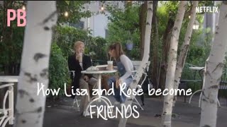 BLACKPINK:Light Up The Sky; How Lisa and Rosè become friends