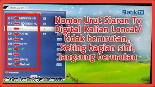 Cara mengurutkan nomor siaran tv digital yang loncat/tidak berurutan