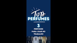 3 PERFUMES MASCULINOS PERFEITOS PARA USAR NO TRABALHO