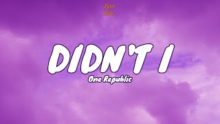 🎧 OneRepublic - Didn’t I |  Lyric video