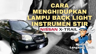 MUDAH!!! CARA MENGHIDUPKAN LAMPU BACK LIGHT TOMBOL INSTRUMEN STIR NISSAN X-TRAIL