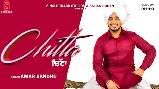 CHITTA | Amar Sandhu | Desi Ruotz | New Latest Punjabi Songs 2019-20 |  St Studios | Ditto Music