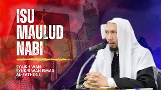 Jawab Isu Maulud - Kebenaran Perlu Berada Di Atas Tokoh - Syaikh Wan Syukri Al-Fathoni HD