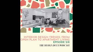 Episode Six: Interior Design Trends: From Open Plan to Apartment Living