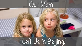 Our Mom Left Us in Beijing!