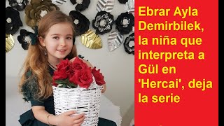 Ebrar Ayla Demirbilek, la niña que interpreta a Gül en 'Hercai', deja la serie