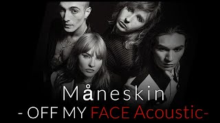 Måneskin - OFF MY FACE - Acoustic (Voice Official)