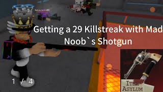 Getting a 29 Killstreak with Mad Noob`s Shotgun | Item asylum