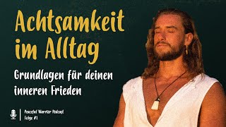 #1 Achtsamkeit im Alltag – Grundlagen für deinen inneren Frieden