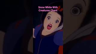 Snow White With Creatures Chant