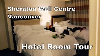 The Sheraton Wall Centre Hotel Room Tour - Vancouver, BC Canada