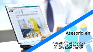 ASESORIA Y LLENADO DE AVISOS DE OBRA ANTE EL IMSS SATIC - SIROC