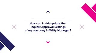 How to Add/Update Request Approval Settings in Witty Manager?