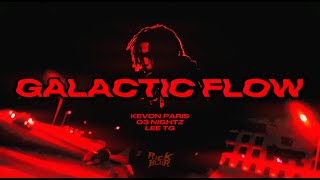 ‘Galactic Flow’ KEVON PARIS. 03 NIGHTZ. LEE TG.