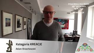 Pomorska Nagroda Artystyczna 2019, NOMINACJE Kreacje Artystyczne: ADAM ORZECHOWSKI