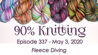 90% Knitting - Episode 337 - Fleece Diving