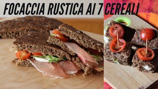 Focaccia rustica ai 7 cereali - farcita - idea per l'estate