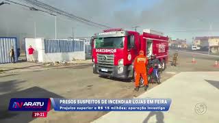 AN 24H: presos suspeitos de incendiar lojas em feira