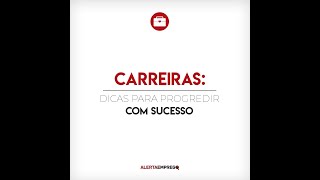 Dicas para avançar na sua carreira com sucesso