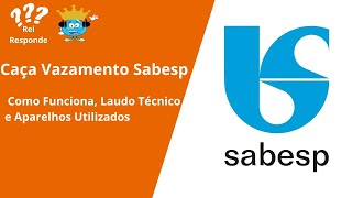 Caça Vazamento Sabesp: Como Funciona, Laudo Técnico e Aparelhos Utilizados | Guia Completo