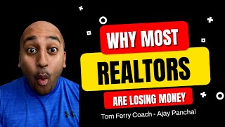 Why most Realtors lose money - Tom Ferry Business Coach - Ajay Panchal