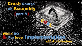 Assembly V: While and For loop structure in x86 Assembly | loops in x86 | x86 Crash Course