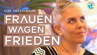 Frauen wagen Frieden – Yael Deckelbaum