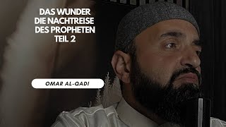 Das Wunder die nachtreise des Propheten Teil 2 | Omar Al-Qadi