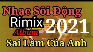 Album"Nhạc sàn"Sôi động-Rimix-Sai Lầm Của Anh/huyền karaoke music.